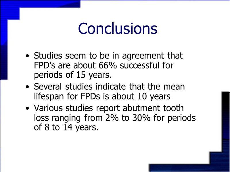 Conclusions Studies seem to be in agreement that FPD’s are about 66% successful for